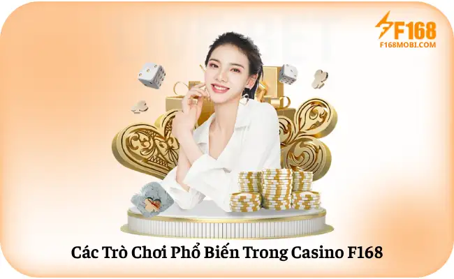 Cac Tro Choi Pho Bien Trong Casino F168 Các Trò Chơi Phổ Biến Trong Casino F168
