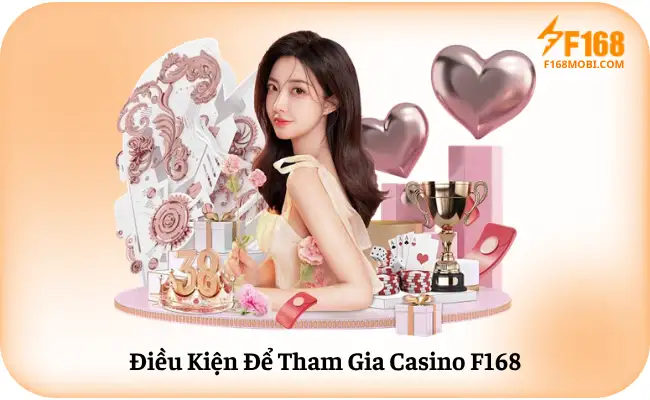 Dieu Kien De Tham Gia Casino F168 Điều Kiện Để Tham Gia Casino F168