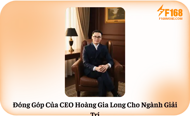 Dong Gop Cua CEO Hoang Gia Long Cho Nganh Giai Tri Đóng Góp Của CEO Hoàng Gia Long Cho Ngành Giải Trí