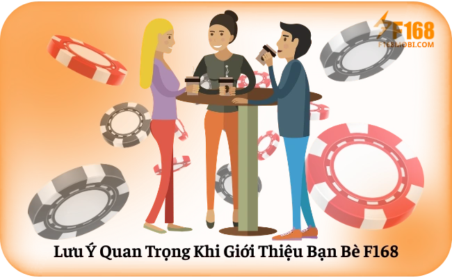 Luu Y Quan Trong Khi Gioi Thieu Ban Be F168 Lưu Ý Quan Trọng Khi Giới Thiệu Bạn Bè F168