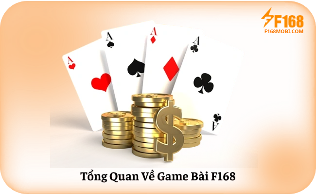 Tong Quan Ve Game Bai F168 Tổng Quan Về Game Bài F168